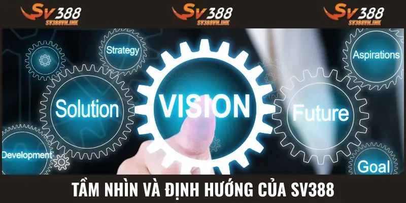 Định hướng cùng tầm nhìn của nhà cái